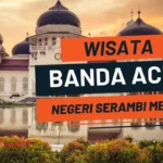 10 Wisata di Aceh yang Wajib Dikunjungi untuk Liburan Tak Terlupakan